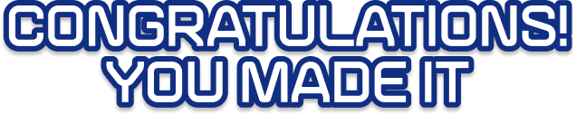 Congratulations! You Made It!